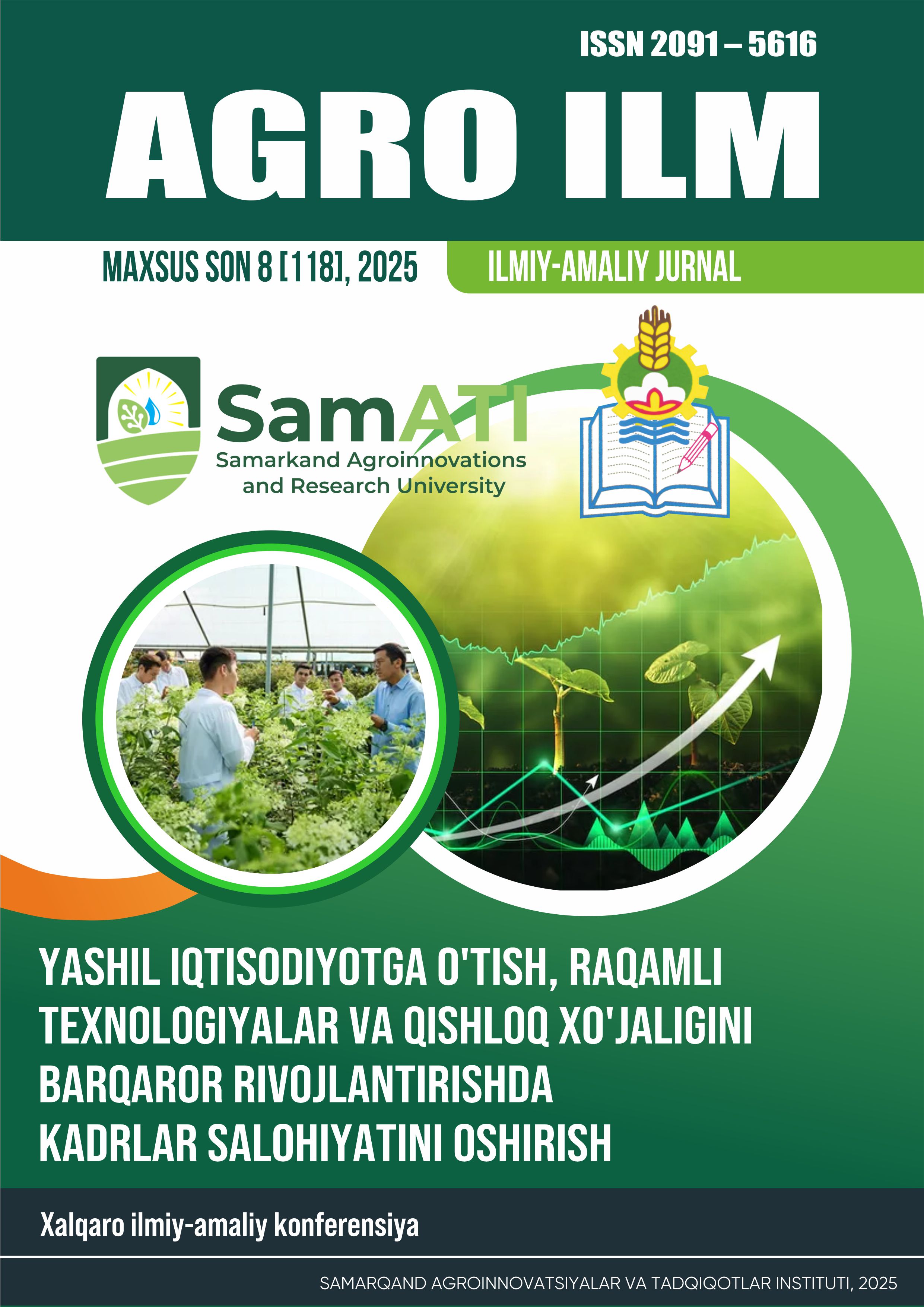 “AGRO ILM” jurnali Maxsus son 8 [118], 2025 “Yashil iqtisodiyotga o‘tish, raqamli texnologiyalar va qishloq xo‘jaligini barqaror rivojlantirishda kadrlar salohiyatini oshirish” mavzusidagi Xalqaro ilmiy-amaliy konferensiya Materiallar to'plami